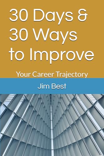 30 Days & 30 Ways to Improve: Your Career Trajectory von Independently published
