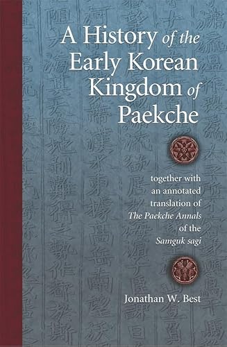 A History of the Early Korean Kingdom of Paekche: Together With an Annotated Translation of the Paekche Annals of the Samguk Sagi (Harvard East Asian Monographs, 256, Band 256) von Harvard University Press