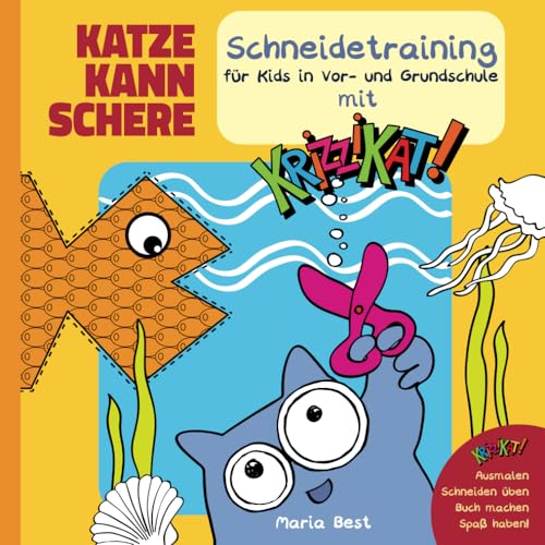 Krizzikat! Katze kann Schere – Schneidetraining für Kids in Vor- und Grundschule: Schneiden lernen und ein lustiges Bilderbuch machen