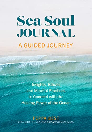 Sea Soul Journal - A Guided Journey: Insights, Rituals and Mindful Practices to Connect with the Healing Power of the Ocean von Welbeck