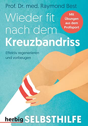 Wieder fit nach dem Kreuzbandriss: Effektiv regenerieren und vorbeugen - Mit Übungen aus dem Profisport Wieder fit nach dem Kreuzbandriss: Effektiv regenerieren und vorbeugen - Mit Übungen aus dem Profisport von KOSMOS