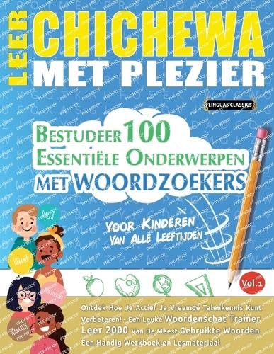 LEER CHICHEWA MET PLEZIER - VOOR KINDEREN: VAN ALLE LEEFTIJDEN - BESTUDEER 100 ESSENTIËLE ONDERWERPEN MET WOORDZOEKERS - VOL.1 LEER CHICHEWA MET PLEZIER - VOOR KINDEREN: VAN ALLE LEEFTIJDEN - BESTUDEER 100 ESSENTIËLE ONDERWERPEN MET WOORDZOEKERS - VOL.1 von LINGUAS CLASSICS