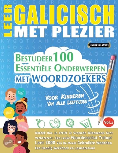 LEER GALICISCH MET PLEZIER - VOOR KINDEREN: VAN ALLE LEEFTIJDEN - BESTUDEER 100 ESSENTIËLE ONDERWERPEN MET WOORDZOEKERS - VOL.1 LEER GALICISCH MET PLEZIER - VOOR KINDEREN: VAN ALLE LEEFTIJDEN - BESTUDEER 100 ESSENTIËLE ONDERWERPEN MET WOORDZOEKERS - VOL.1 von LINGUAS CLASSICS