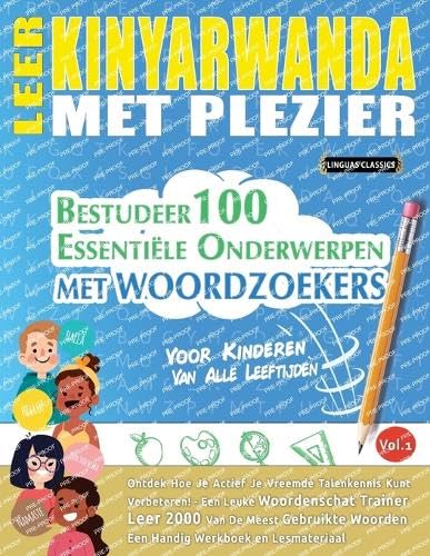 LEER KINYARWANDA MET PLEZIER - VOOR KINDEREN: VAN ALLE LEEFTIJDEN - BESTUDEER 100 ESSENTIËLE ONDERWERPEN MET WOORDZOEKERS - VOL.1 LEER KINYARWANDA MET PLEZIER - VOOR KINDEREN: VAN ALLE LEEFTIJDEN - BESTUDEER 100 ESSENTIËLE ONDERWERPEN MET WOORDZOEKERS - VOL.1 von LINGUAS CLASSICS