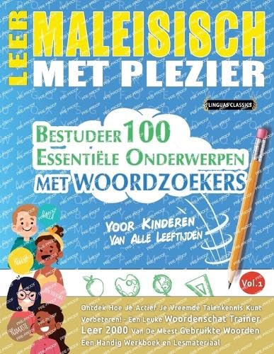 LEER MALEISISCH MET PLEZIER - VOOR KINDEREN: VAN ALLE LEEFTIJDEN - BESTUDEER 100 ESSENTIËLE ONDERWERPEN MET WOORDZOEKERS - VOL.1 LEER MALEISISCH MET PLEZIER - VOOR KINDEREN: VAN ALLE LEEFTIJDEN - BESTUDEER 100 ESSENTIËLE ONDERWERPEN MET WOORDZOEKERS - VOL.1 von LINGUAS CLASSICS