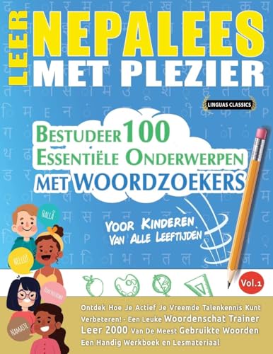 LEER NEPALEES MET PLEZIER - VOOR KINDEREN: VAN ALLE LEEFTIJDEN - BESTUDEER 100 ESSENTIËLE ONDERWERPEN MET WOORDZOEKERS - VOL.1 LEER NEPALEES MET PLEZIER - VOOR KINDEREN: VAN ALLE LEEFTIJDEN - BESTUDEER 100 ESSENTIËLE ONDERWERPEN MET WOORDZOEKERS - VOL.1 von LINGUAS CLASSICS