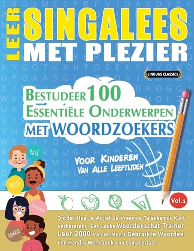 LEER SINGALEES MET PLEZIER - VOOR KINDEREN: VAN ALLE LEEFTIJDEN - BESTUDEER 100 ESSENTIËLE ONDERWERPEN MET WOORDZOEKERS - VOL.1 LEER SINGALEES MET PLEZIER - VOOR KINDEREN: VAN ALLE LEEFTIJDEN - BESTUDEER 100 ESSENTIËLE ONDERWERPEN MET WOORDZOEKERS - VOL.1 von LINGUAS CLASSICS