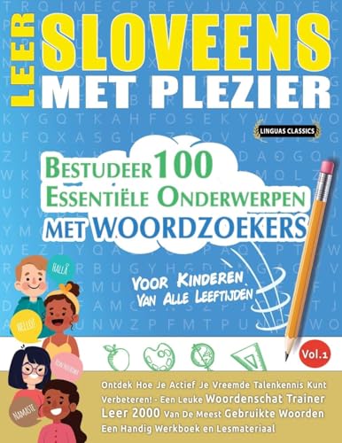 LEER SLOVEENS MET PLEZIER - VOOR KINDEREN: VAN ALLE LEEFTIJDEN - BESTUDEER 100 ESSENTIËLE ONDERWERPEN MET WOORDZOEKERS - VOL.1 von LINGUAS CLASSICS