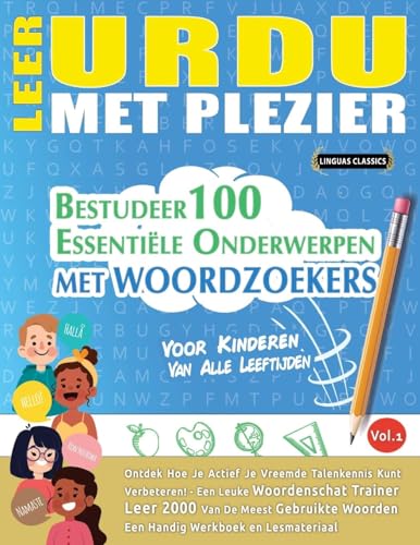 LEER URDU MET PLEZIER - VOOR KINDEREN: VAN ALLE LEEFTIJDEN - BESTUDEER 100 ESSENTIËLE ONDERWERPEN MET WOORDZOEKERS - VOL.1 LEER URDU MET PLEZIER - VOOR KINDEREN: VAN ALLE LEEFTIJDEN - BESTUDEER 100 ESSENTIËLE ONDERWERPEN MET WOORDZOEKERS - VOL.1 von LINGUAS CLASSICS