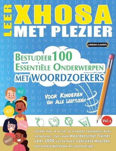LEER XHOSA MET PLEZIER - VOOR KINDEREN: VAN ALLE LEEFTIJDEN - BESTUDEER 100 ESSENTIËLE ONDERWERPEN MET WOORDZOEKERS - VOL.1 LEER XHOSA MET PLEZIER - VOOR KINDEREN: VAN ALLE LEEFTIJDEN - BESTUDEER 100 ESSENTIËLE ONDERWERPEN MET WOORDZOEKERS - VOL.1 von LINGUAS CLASSICS