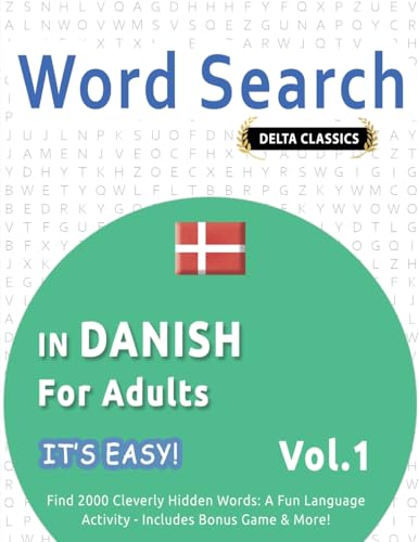 WORD SEARCH IN DANISH FOR ADULTS - IT'S EASY! VOL.1 - DELTA CLASSICS - FIND 2000 CLEVERLY HIDDEN WORDS: A FUN LANGUAGE ACTIVITY - INCLUDES BONUS GAME & MORE! WORD SEARCH IN DANISH FOR ADULTS - IT'S EASY! VOL.1 - DELTA CLASSICS - FIND 2000 CLEVERLY HIDDEN WORDS: A FUN LANGUAGE ACTIVITY - INCLUDES BONUS GAME & MORE! von LINGUAS CLASSICS