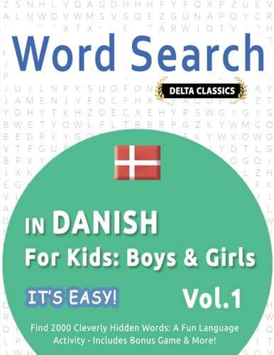 WORD SEARCH IN DANISH FOR KIDS: BOYS & GIRLS - IT'S EASY! VOL.1 - DELTA CLASSICS - FIND 2000 CLEVERLY HIDDEN WORDS: A FUN LANGUAGE ACTIVITY - INCLUDES BONUS GAME & MORE! WORD SEARCH IN DANISH FOR KIDS: BOYS & GIRLS - IT'S EASY! VOL.1 - DELTA CLASSICS - FIND 2000 CLEVERLY HIDDEN WORDS: A FUN LANGUAGE ACTIVITY - INCLUDES BONUS GAME & MORE! von LINGUAS CLASSICS