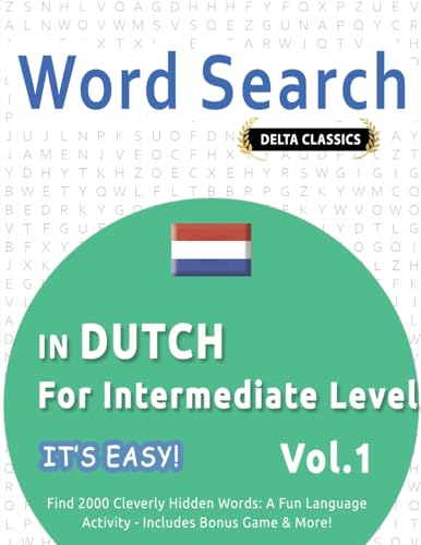WORD SEARCH IN DUTCH FOR INTERMEDIATE LEVEL - IT'S EASY! VOL.1 - DELTA CLASSICS - FIND 2000 CLEVERLY HIDDEN WORDS: A FUN LANGUAGE ACTIVITY - INCLUDES BONUS GAME & MORE! WORD SEARCH IN DUTCH FOR INTERMEDIATE LEVEL - IT'S EASY! VOL.1 - DELTA CLASSICS - FIND 2000 CLEVERLY HIDDEN WORDS: A FUN LANGUAGE ACTIVITY - INCLUDES BONUS GAME & MORE! von LINGUAS CLASSICS