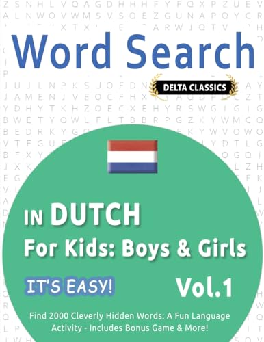WORD SEARCH IN DUTCH FOR KIDS: BOYS & GIRLS - IT'S EASY! VOL.1 - DELTA CLASSICS - FIND 2000 CLEVERLY HIDDEN WORDS: A FUN LANGUAGE ACTIVITY - INCLUDES BONUS GAME & MORE! WORD SEARCH IN DUTCH FOR KIDS: BOYS & GIRLS - IT'S EASY! VOL.1 - DELTA CLASSICS - FIND 2000 CLEVERLY HIDDEN WORDS: A FUN LANGUAGE ACTIVITY - INCLUDES BONUS GAME & MORE! von LINGUAS CLASSICS