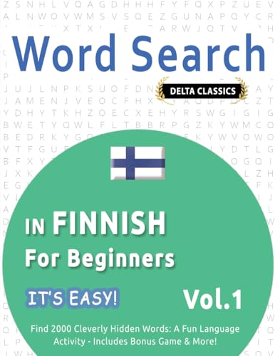 WORD SEARCH IN FINNISH FOR BEGINNERS - IT'S EASY! VOL.1 - DELTA CLASSICS - FIND 2000 CLEVERLY HIDDEN WORDS: A FUN LANGUAGE ACTIVITY - INCLUDES BONUS GAME & MORE! WORD SEARCH IN FINNISH FOR BEGINNERS - IT'S EASY! VOL.1 - DELTA CLASSICS - FIND 2000 CLEVERLY HIDDEN WORDS: A FUN LANGUAGE ACTIVITY - INCLUDES BONUS GAME & MORE! von LINGUAS CLASSICS