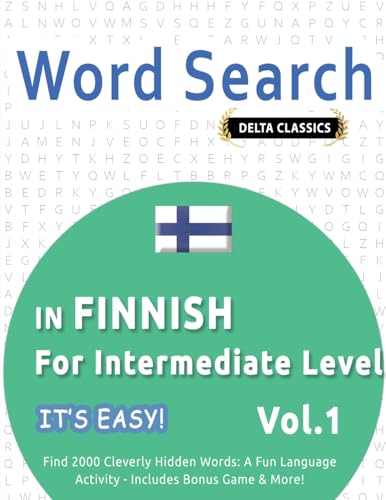 WORD SEARCH IN FINNISH FOR INTERMEDIATE LEVEL - IT'S EASY! VOL.1 - DELTA CLASSICS - FIND 2000 CLEVERLY HIDDEN WORDS: A FUN LANGUAGE ACTIVITY - INCLUDES BONUS GAME & MORE! WORD SEARCH IN FINNISH FOR INTERMEDIATE LEVEL - IT'S EASY! VOL.1 - DELTA CLASSICS - FIND 2000 CLEVERLY HIDDEN WORDS: A FUN LANGUAGE ACTIVITY - INCLUDES BONUS GAME & MORE! von LINGUAS CLASSICS
