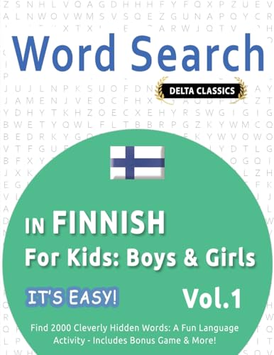 WORD SEARCH IN FINNISH FOR KIDS: BOYS & GIRLS - IT'S EASY! VOL.1 - DELTA CLASSICS - FIND 2000 CLEVERLY HIDDEN WORDS: A FUN LANGUAGE ACTIVITY - INCLUDES BONUS GAME & MORE! WORD SEARCH IN FINNISH FOR KIDS: BOYS & GIRLS - IT'S EASY! VOL.1 - DELTA CLASSICS - FIND 2000 CLEVERLY HIDDEN WORDS: A FUN LANGUAGE ACTIVITY - INCLUDES BONUS GAME & MORE! von LINGUAS CLASSICS