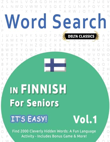 WORD SEARCH IN FINNISH FOR SENIORS - IT'S EASY! VOL.1 - DELTA CLASSICS - FIND 2000 CLEVERLY HIDDEN WORDS: A FUN LANGUAGE ACTIVITY - INCLUDES BONUS GAME & MORE! WORD SEARCH IN FINNISH FOR SENIORS - IT'S EASY! VOL.1 - DELTA CLASSICS - FIND 2000 CLEVERLY HIDDEN WORDS: A FUN LANGUAGE ACTIVITY - INCLUDES BONUS GAME & MORE! von LINGUAS CLASSICS
