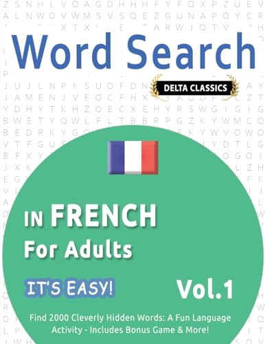 WORD SEARCH IN FRENCH FOR ADULTS - IT'S EASY! VOL.1 - DELTA CLASSICS - FIND 2000 CLEVERLY HIDDEN WORDS: A FUN LANGUAGE ACTIVITY - INCLUDES BONUS GAME & MORE! WORD SEARCH IN FRENCH FOR ADULTS - IT'S EASY! VOL.1 - DELTA CLASSICS - FIND 2000 CLEVERLY HIDDEN WORDS: A FUN LANGUAGE ACTIVITY - INCLUDES BONUS GAME & MORE! von LINGUAS CLASSICS