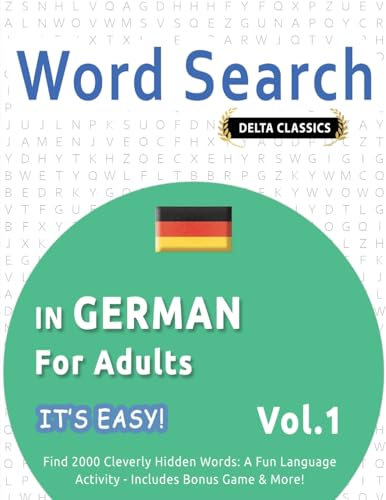 WORD SEARCH IN GERMAN FOR ADULTS - IT'S EASY! VOL.1 - DELTA CLASSICS - FIND 2000 CLEVERLY HIDDEN WORDS: A FUN LANGUAGE ACTIVITY - INCLUDES BONUS GAME & MORE! WORD SEARCH IN GERMAN FOR ADULTS - IT'S EASY! VOL.1 - DELTA CLASSICS - FIND 2000 CLEVERLY HIDDEN WORDS: A FUN LANGUAGE ACTIVITY - INCLUDES BONUS GAME & MORE! von LINGUAS CLASSICS