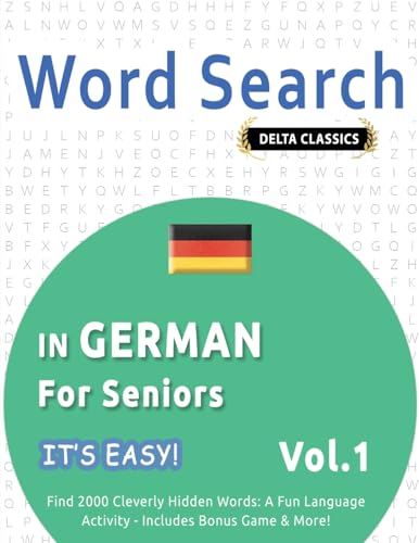 WORD SEARCH IN GERMAN FOR SENIORS - IT'S EASY! VOL.1 - DELTA CLASSICS - FIND 2000 CLEVERLY HIDDEN WORDS: A FUN LANGUAGE ACTIVITY - INCLUDES BONUS GAME & MORE! von LINGUAS CLASSICS