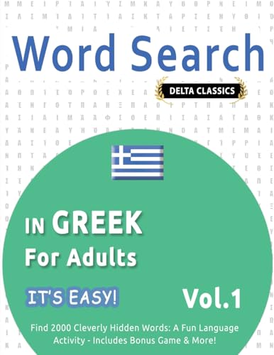 WORD SEARCH IN GREEK FOR ADULTS - IT'S EASY! VOL.1 - DELTA CLASSICS - FIND 2000 CLEVERLY HIDDEN WORDS: A FUN LANGUAGE ACTIVITY - INCLUDES BONUS GAME & MORE! WORD SEARCH IN GREEK FOR ADULTS - IT'S EASY! VOL.1 - DELTA CLASSICS - FIND 2000 CLEVERLY HIDDEN WORDS: A FUN LANGUAGE ACTIVITY - INCLUDES BONUS GAME & MORE! von LINGUAS CLASSICS