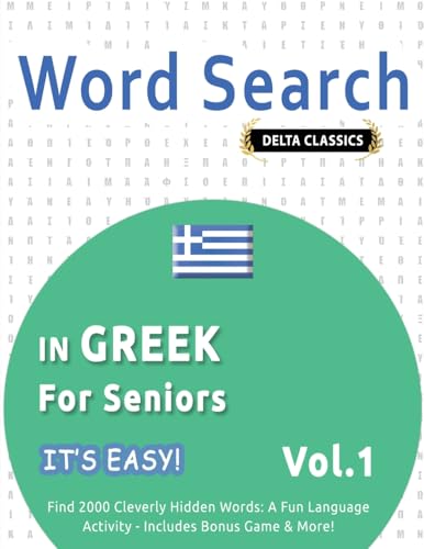 WORD SEARCH IN GREEK FOR SENIORS - IT'S EASY! VOL.1 - DELTA CLASSICS - FIND 2000 CLEVERLY HIDDEN WORDS: A FUN LANGUAGE ACTIVITY - INCLUDES BONUS GAME & MORE! WORD SEARCH IN GREEK FOR SENIORS - IT'S EASY! VOL.1 - DELTA CLASSICS - FIND 2000 CLEVERLY HIDDEN WORDS: A FUN LANGUAGE ACTIVITY - INCLUDES BONUS GAME & MORE! von LINGUAS CLASSICS