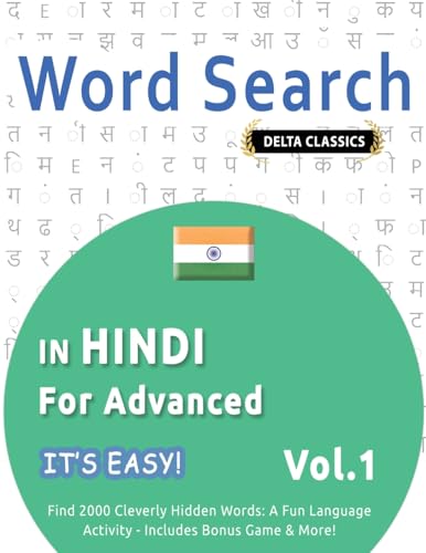 WORD SEARCH IN HINDI FOR ADVANCED - IT'S EASY! VOL.1 - DELTA CLASSICS - FIND 2000 CLEVERLY HIDDEN WORDS: A FUN LANGUAGE ACTIVITY - INCLUDES BONUS GAME & MORE! WORD SEARCH IN HINDI FOR ADVANCED - IT'S EASY! VOL.1 - DELTA CLASSICS - FIND 2000 CLEVERLY HIDDEN WORDS: A FUN LANGUAGE ACTIVITY - INCLUDES BONUS GAME & MORE! von LINGUAS CLASSICS