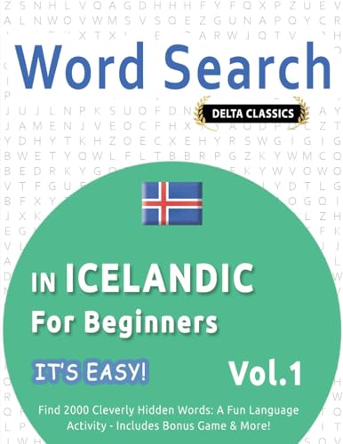 WORD SEARCH IN ICELANDIC FOR BEGINNERS - IT'S EASY! VOL.1 - DELTA CLASSICS - FIND 2000 CLEVERLY HIDDEN WORDS: A FUN LANGUAGE ACTIVITY - INCLUDES BONUS GAME & MORE! WORD SEARCH IN ICELANDIC FOR BEGINNERS - IT'S EASY! VOL.1 - DELTA CLASSICS - FIND 2000 CLEVERLY HIDDEN WORDS: A FUN LANGUAGE ACTIVITY - INCLUDES BONUS GAME & MORE! von LINGUAS CLASSICS