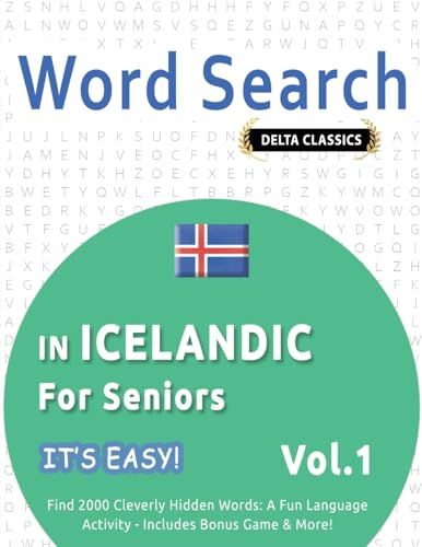 WORD SEARCH IN ICELANDIC FOR SENIORS - IT'S EASY! VOL.1 - DELTA CLASSICS - FIND 2000 CLEVERLY HIDDEN WORDS: A FUN LANGUAGE ACTIVITY - INCLUDES BONUS GAME & MORE! WORD SEARCH IN ICELANDIC FOR SENIORS - IT'S EASY! VOL.1 - DELTA CLASSICS - FIND 2000 CLEVERLY HIDDEN WORDS: A FUN LANGUAGE ACTIVITY - INCLUDES BONUS GAME & MORE! von LINGUAS CLASSICS