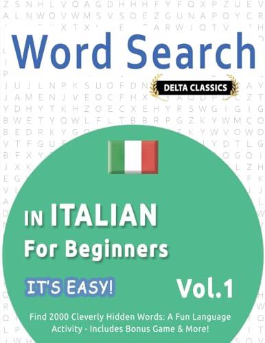 WORD SEARCH IN ITALIAN FOR BEGINNERS - IT'S EASY! VOL.1 - DELTA CLASSICS - FIND 2000 CLEVERLY HIDDEN WORDS: A FUN LANGUAGE ACTIVITY - INCLUDES BONUS GAME & MORE! WORD SEARCH IN ITALIAN FOR BEGINNERS - IT'S EASY! VOL.1 - DELTA CLASSICS - FIND 2000 CLEVERLY HIDDEN WORDS: A FUN LANGUAGE ACTIVITY - INCLUDES BONUS GAME & MORE! von LINGUAS CLASSICS