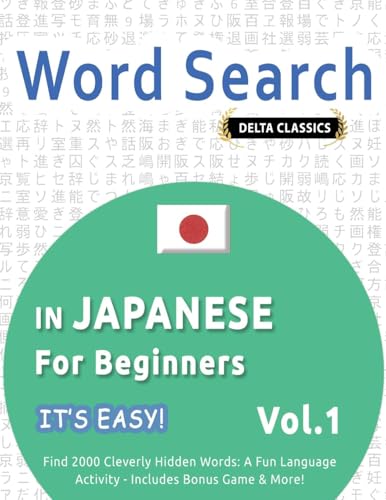 WORD SEARCH IN JAPANESE FOR BEGINNERS - IT'S EASY! VOL.1 - DELTA CLASSICS - FIND 2000 CLEVERLY HIDDEN WORDS: A FUN LANGUAGE ACTIVITY - INCLUDES BONUS GAME & MORE! WORD SEARCH IN JAPANESE FOR BEGINNERS - IT'S EASY! VOL.1 - DELTA CLASSICS - FIND 2000 CLEVERLY HIDDEN WORDS: A FUN LANGUAGE ACTIVITY - INCLUDES BONUS GAME & MORE! von LINGUAS CLASSICS