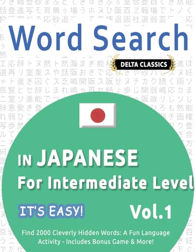 WORD SEARCH IN JAPANESE FOR INTERMEDIATE LEVEL - IT'S EASY! VOL.1 - DELTA CLASSICS - FIND 2000 CLEVERLY HIDDEN WORDS: A FUN LANGUAGE ACTIVITY - INCLUDES BONUS GAME & MORE! WORD SEARCH IN JAPANESE FOR INTERMEDIATE LEVEL - IT'S EASY! VOL.1 - DELTA CLASSICS - FIND 2000 CLEVERLY HIDDEN WORDS: A FUN LANGUAGE ACTIVITY - INCLUDES BONUS GAME & MORE! von LINGUAS CLASSICS