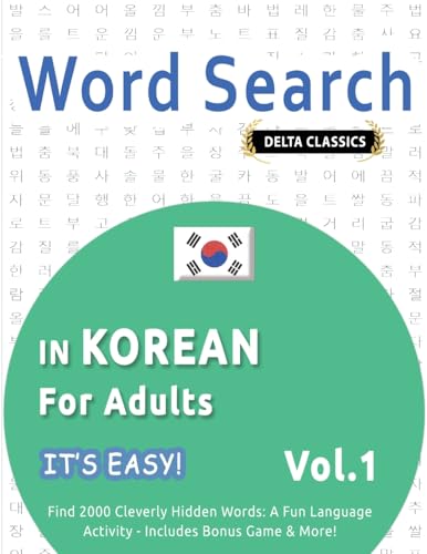WORD SEARCH IN KOREAN FOR ADULTS - IT'S EASY! VOL.1 - DELTA CLASSICS - FIND 2000 CLEVERLY HIDDEN WORDS: A FUN LANGUAGE ACTIVITY - INCLUDES BONUS GAME & MORE! WORD SEARCH IN KOREAN FOR ADULTS - IT'S EASY! VOL.1 - DELTA CLASSICS - FIND 2000 CLEVERLY HIDDEN WORDS: A FUN LANGUAGE ACTIVITY - INCLUDES BONUS GAME & MORE! von LINGUAS CLASSICS