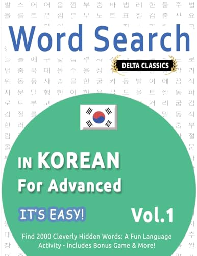 WORD SEARCH IN KOREAN FOR ADVANCED - IT'S EASY! VOL.1 - DELTA CLASSICS - FIND 2000 CLEVERLY HIDDEN WORDS: A FUN LANGUAGE ACTIVITY - INCLUDES BONUS GAME & MORE! WORD SEARCH IN KOREAN FOR ADVANCED - IT'S EASY! VOL.1 - DELTA CLASSICS - FIND 2000 CLEVERLY HIDDEN WORDS: A FUN LANGUAGE ACTIVITY - INCLUDES BONUS GAME & MORE! von LINGUAS CLASSICS