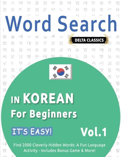 WORD SEARCH IN KOREAN FOR BEGINNERS - IT'S EASY! VOL.1 - DELTA CLASSICS - FIND 2000 CLEVERLY HIDDEN WORDS: A FUN LANGUAGE ACTIVITY - INCLUDES BONUS GAME & MORE! WORD SEARCH IN KOREAN FOR BEGINNERS - IT'S EASY! VOL.1 - DELTA CLASSICS - FIND 2000 CLEVERLY HIDDEN WORDS: A FUN LANGUAGE ACTIVITY - INCLUDES BONUS GAME & MORE! von LINGUAS CLASSICS