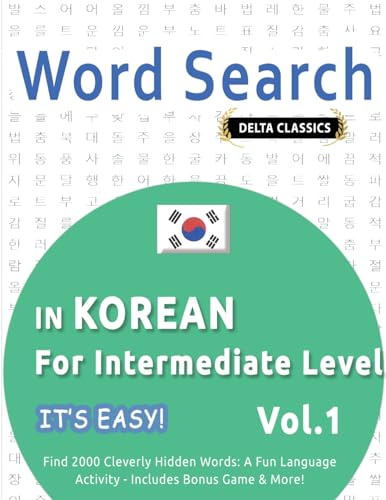 WORD SEARCH IN KOREAN FOR INTERMEDIATE LEVEL - IT'S EASY! VOL.1 - DELTA CLASSICS - FIND 2000 CLEVERLY HIDDEN WORDS: A FUN LANGUAGE ACTIVITY - INCLUDES BONUS GAME & MORE! WORD SEARCH IN KOREAN FOR INTERMEDIATE LEVEL - IT'S EASY! VOL.1 - DELTA CLASSICS - FIND 2000 CLEVERLY HIDDEN WORDS: A FUN LANGUAGE ACTIVITY - INCLUDES BONUS GAME & MORE! von LINGUAS CLASSICS