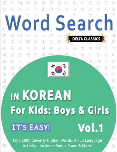 WORD SEARCH IN KOREAN FOR KIDS: BOYS & GIRLS - IT'S EASY! VOL.1 - DELTA CLASSICS - FIND 2000 CLEVERLY HIDDEN WORDS: A FUN LANGUAGE ACTIVITY - INCLUDES BONUS GAME & MORE! WORD SEARCH IN KOREAN FOR KIDS: BOYS & GIRLS - IT'S EASY! VOL.1 - DELTA CLASSICS - FIND 2000 CLEVERLY HIDDEN WORDS: A FUN LANGUAGE ACTIVITY - INCLUDES BONUS GAME & MORE! von LINGUAS CLASSICS