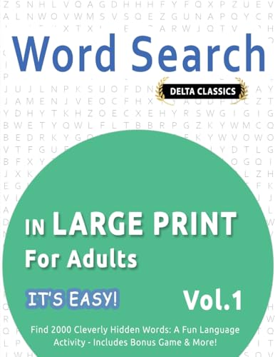 WORD SEARCH IN LARGE PRINT FOR ADULTS - IT'S EASY! VOL.1 - DELTA CLASSICS - FIND 2000 CLEVERLY HIDDEN WORDS: A FUN LANGUAGE ACTIVITY - INCLUDES BONUS GAME & MORE! WORD SEARCH IN LARGE PRINT FOR ADULTS - IT'S EASY! VOL.1 - DELTA CLASSICS - FIND 2000 CLEVERLY HIDDEN WORDS: A FUN LANGUAGE ACTIVITY - INCLUDES BONUS GAME & MORE! von LINGUAS CLASSICS