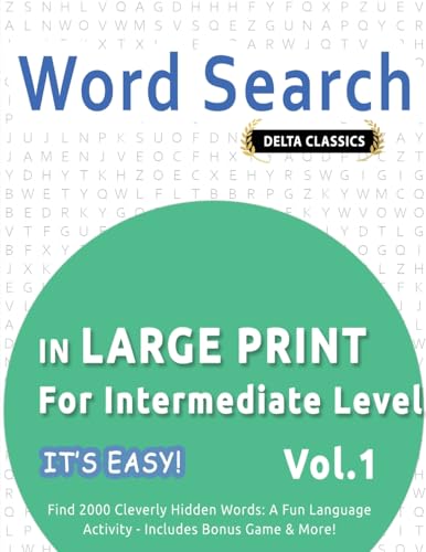 WORD SEARCH IN LARGE PRINT FOR INTERMEDIATE LEVEL - IT'S EASY! VOL.1 - DELTA CLASSICS - FIND 2000 CLEVERLY HIDDEN WORDS: A FUN LANGUAGE ACTIVITY - INCLUDES BONUS GAME & MORE! WORD SEARCH IN LARGE PRINT FOR INTERMEDIATE LEVEL - IT'S EASY! VOL.1 - DELTA CLASSICS - FIND 2000 CLEVERLY HIDDEN WORDS: A FUN LANGUAGE ACTIVITY - INCLUDES BONUS GAME & MORE! von LINGUAS CLASSICS