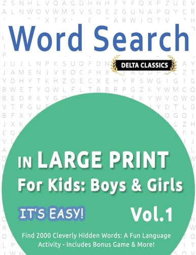 WORD SEARCH IN LARGE PRINT FOR KIDS: BOYS & GIRLS - IT'S EASY! VOL.1 - DELTA CLASSICS - FIND 2000 CLEVERLY HIDDEN WORDS: A FUN LANGUAGE ACTIVITY - INCLUDES BONUS GAME & MORE! WORD SEARCH IN LARGE PRINT FOR KIDS: BOYS & GIRLS - IT'S EASY! VOL.1 - DELTA CLASSICS - FIND 2000 CLEVERLY HIDDEN WORDS: A FUN LANGUAGE ACTIVITY - INCLUDES BONUS GAME & MORE! von LINGUAS CLASSICS
