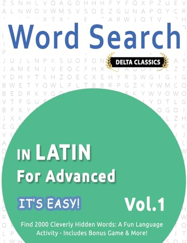 WORD SEARCH IN LATIN FOR ADVANCED - IT'S EASY! VOL.1 - DELTA CLASSICS - FIND 2000 CLEVERLY HIDDEN WORDS: A FUN LANGUAGE ACTIVITY - INCLUDES BONUS GAME & MORE! WORD SEARCH IN LATIN FOR ADVANCED - IT'S EASY! VOL.1 - DELTA CLASSICS - FIND 2000 CLEVERLY HIDDEN WORDS: A FUN LANGUAGE ACTIVITY - INCLUDES BONUS GAME & MORE! von LINGUAS CLASSICS