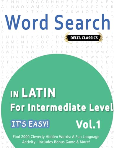 WORD SEARCH IN LATIN FOR INTERMEDIATE LEVEL - IT'S EASY! VOL.1 - DELTA CLASSICS - FIND 2000 CLEVERLY HIDDEN WORDS: A FUN LANGUAGE ACTIVITY - INCLUDES BONUS GAME & MORE! WORD SEARCH IN LATIN FOR INTERMEDIATE LEVEL - IT'S EASY! VOL.1 - DELTA CLASSICS - FIND 2000 CLEVERLY HIDDEN WORDS: A FUN LANGUAGE ACTIVITY - INCLUDES BONUS GAME & MORE! von LINGUAS CLASSICS
