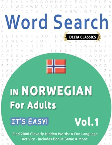 WORD SEARCH IN NORWEGIAN FOR ADULTS - IT'S EASY! VOL.1 - DELTA CLASSICS - FIND 2000 CLEVERLY HIDDEN WORDS: A FUN LANGUAGE ACTIVITY - INCLUDES BONUS GAME & MORE! WORD SEARCH IN NORWEGIAN FOR ADULTS - IT'S EASY! VOL.1 - DELTA CLASSICS - FIND 2000 CLEVERLY HIDDEN WORDS: A FUN LANGUAGE ACTIVITY - INCLUDES BONUS GAME & MORE! von LINGUAS CLASSICS