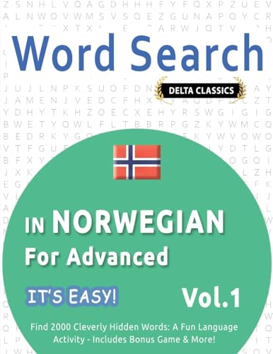WORD SEARCH IN NORWEGIAN FOR ADVANCED - IT'S EASY! VOL.1 - DELTA CLASSICS - FIND 2000 CLEVERLY HIDDEN WORDS: A FUN LANGUAGE ACTIVITY - INCLUDES BONUS GAME & MORE! WORD SEARCH IN NORWEGIAN FOR ADVANCED - IT'S EASY! VOL.1 - DELTA CLASSICS - FIND 2000 CLEVERLY HIDDEN WORDS: A FUN LANGUAGE ACTIVITY - INCLUDES BONUS GAME & MORE! von LINGUAS CLASSICS