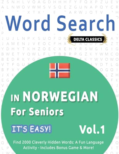 WORD SEARCH IN NORWEGIAN FOR SENIORS - IT'S EASY! VOL.1 - DELTA CLASSICS - FIND 2000 CLEVERLY HIDDEN WORDS: A FUN LANGUAGE ACTIVITY - INCLUDES BONUS GAME & MORE! von LINGUAS CLASSICS
