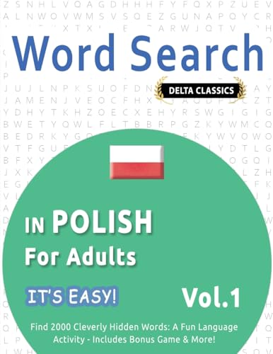 WORD SEARCH IN POLISH FOR ADULTS - IT'S EASY! VOL.1 - DELTA CLASSICS - FIND 2000 CLEVERLY HIDDEN WORDS: A FUN LANGUAGE ACTIVITY - INCLUDES BONUS GAME & MORE! von LINGUAS CLASSICS