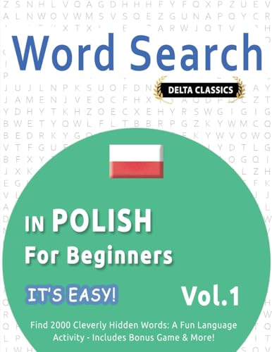 WORD SEARCH IN POLISH FOR BEGINNERS - IT'S EASY! VOL.1 - DELTA CLASSICS - FIND 2000 CLEVERLY HIDDEN WORDS: A FUN LANGUAGE ACTIVITY - INCLUDES BONUS GAME & MORE! WORD SEARCH IN POLISH FOR BEGINNERS - IT'S EASY! VOL.1 - DELTA CLASSICS - FIND 2000 CLEVERLY HIDDEN WORDS: A FUN LANGUAGE ACTIVITY - INCLUDES BONUS GAME & MORE! von LINGUAS CLASSICS