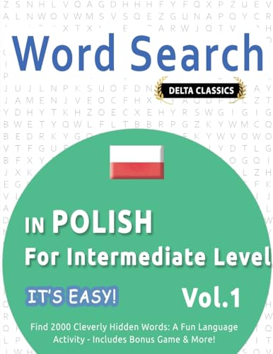 WORD SEARCH IN POLISH FOR INTERMEDIATE LEVEL - IT'S EASY! VOL.1 - DELTA CLASSICS - FIND 2000 CLEVERLY HIDDEN WORDS: A FUN LANGUAGE ACTIVITY - INCLUDES BONUS GAME & MORE! WORD SEARCH IN POLISH FOR INTERMEDIATE LEVEL - IT'S EASY! VOL.1 - DELTA CLASSICS - FIND 2000 CLEVERLY HIDDEN WORDS: A FUN LANGUAGE ACTIVITY - INCLUDES BONUS GAME & MORE! von LINGUAS CLASSICS