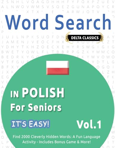 WORD SEARCH IN POLISH FOR SENIORS - IT'S EASY! VOL.1 - DELTA CLASSICS - FIND 2000 CLEVERLY HIDDEN WORDS: A FUN LANGUAGE ACTIVITY - INCLUDES BONUS GAME & MORE! WORD SEARCH IN POLISH FOR SENIORS - IT'S EASY! VOL.1 - DELTA CLASSICS - FIND 2000 CLEVERLY HIDDEN WORDS: A FUN LANGUAGE ACTIVITY - INCLUDES BONUS GAME & MORE! von LINGUAS CLASSICS